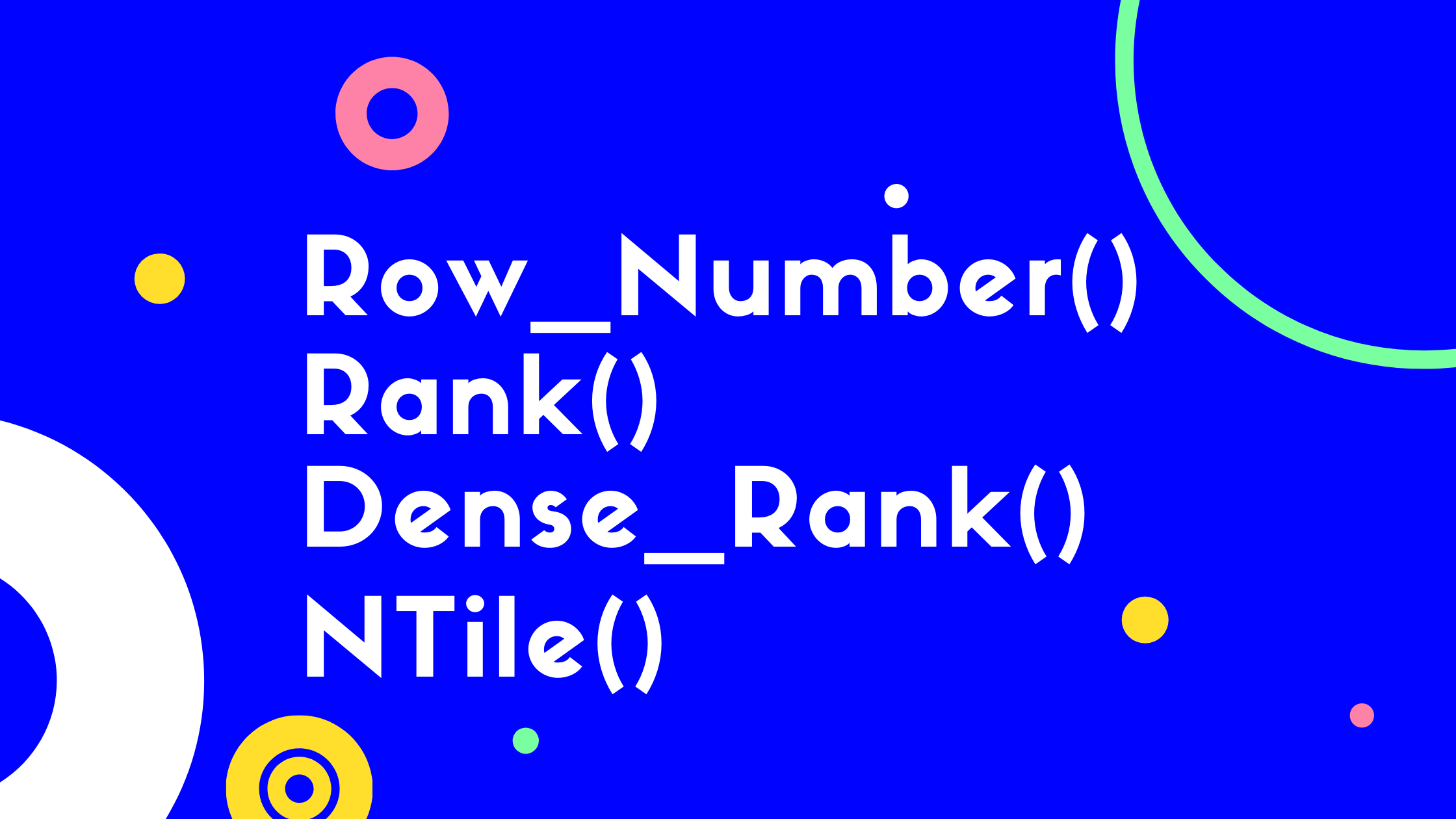 Difference Between Row_Number(), Rank(), Dense_Rank() and NTILE() In SQL